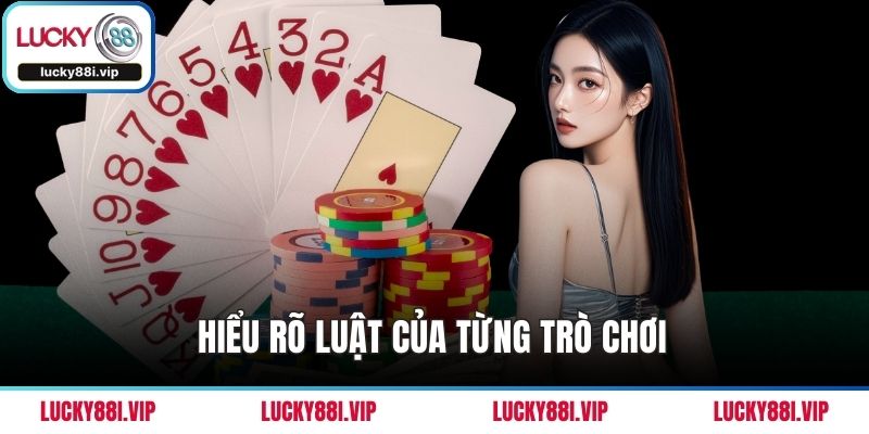 Hiểu rõ luật của từng trò chơi 